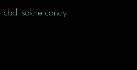 cbd isolate candy