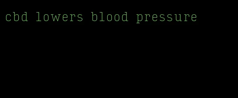 cbd lowers blood pressure