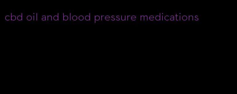 cbd oil and blood pressure medications