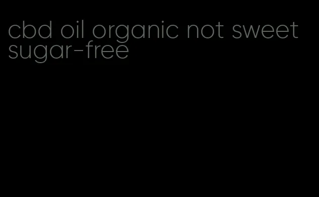cbd oil organic not sweet sugar-free