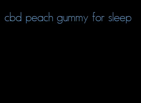 cbd peach gummy for sleep