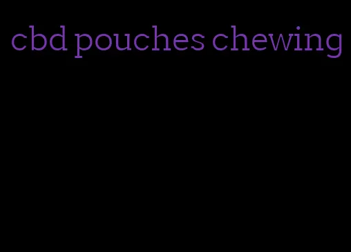 cbd pouches chewing