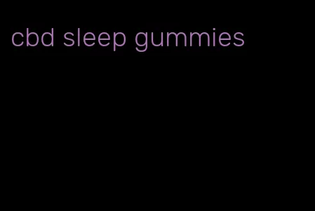 cbd sleep gummies