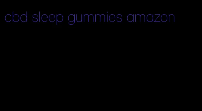 cbd sleep gummies amazon