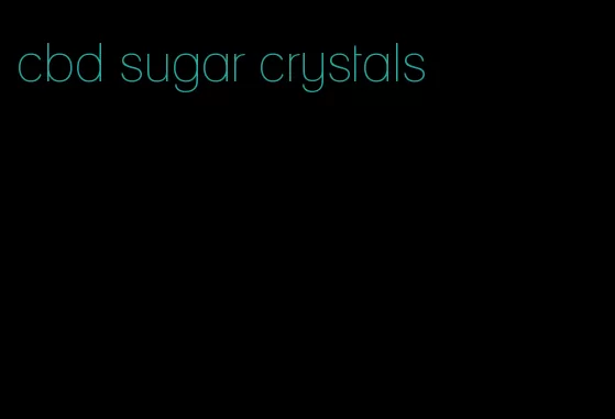 cbd sugar crystals