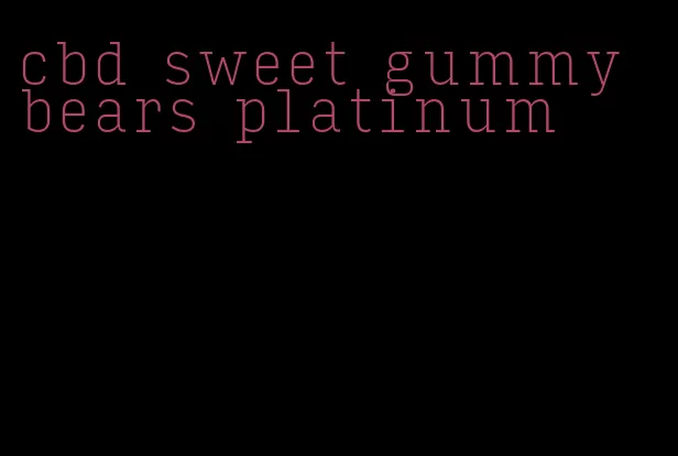 cbd sweet gummy bears platinum
