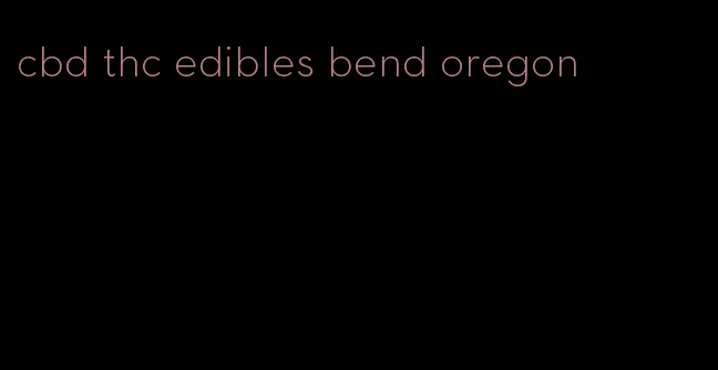 cbd thc edibles bend oregon