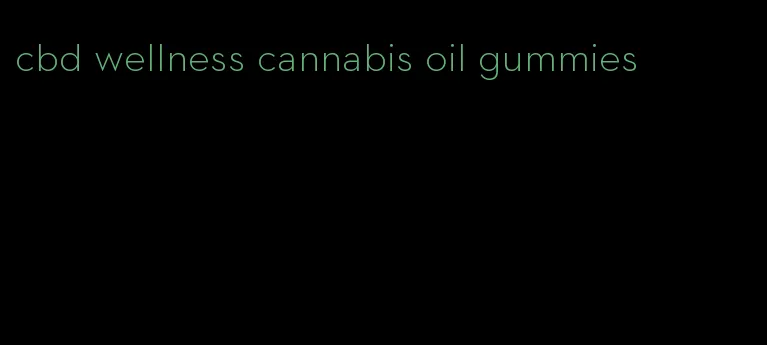 cbd wellness cannabis oil gummies