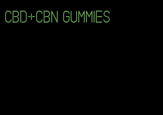 cbd+cbn gummies