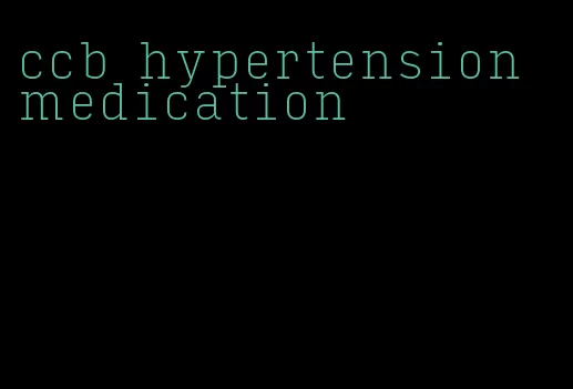 ccb hypertension medication