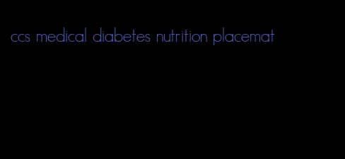 ccs medical diabetes nutrition placemat
