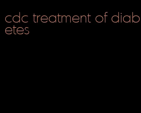 cdc treatment of diabetes