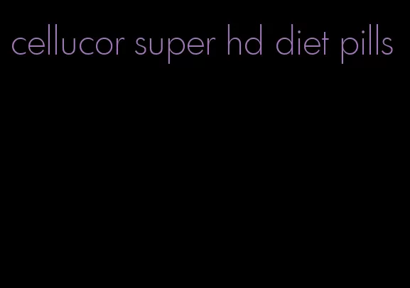 cellucor super hd diet pills