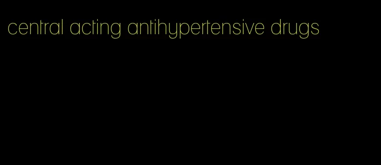 central acting antihypertensive drugs