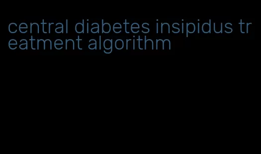 central diabetes insipidus treatment algorithm