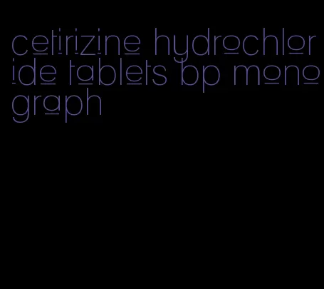 cetirizine hydrochloride tablets bp monograph