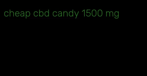cheap cbd candy 1500 mg