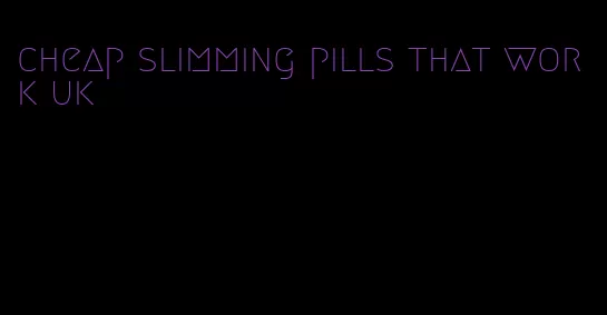 cheap slimming pills that work uk