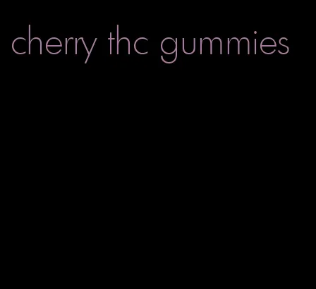 cherry thc gummies