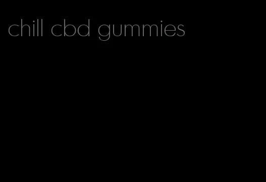 chill cbd gummies