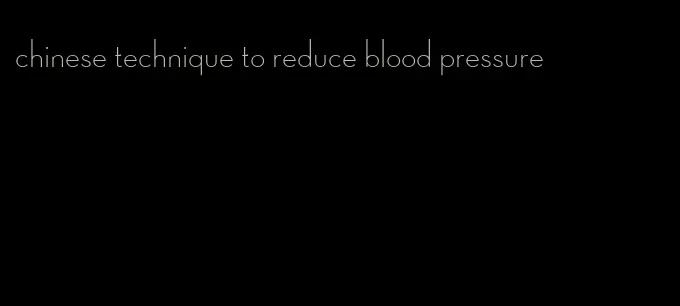 chinese technique to reduce blood pressure
