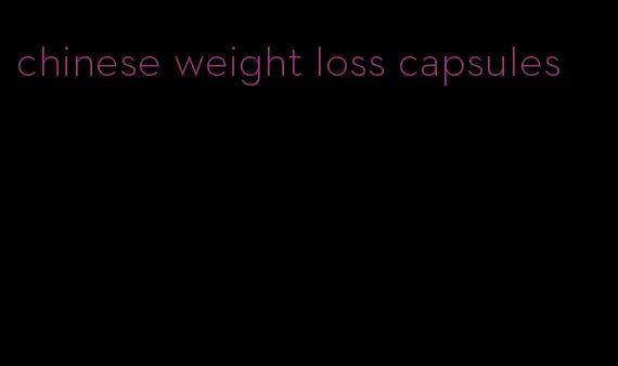 chinese weight loss capsules