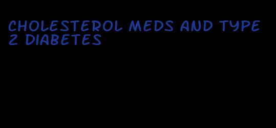 cholesterol meds and type 2 diabetes