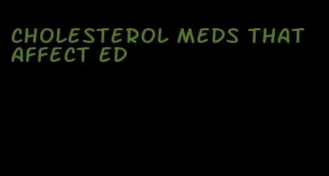 cholesterol meds that affect ed