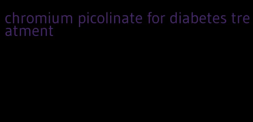 chromium picolinate for diabetes treatment