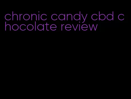 chronic candy cbd chocolate review