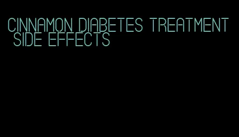 cinnamon diabetes treatment side effects
