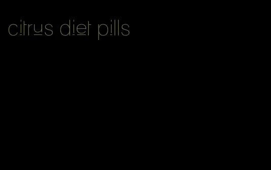 citrus diet pills