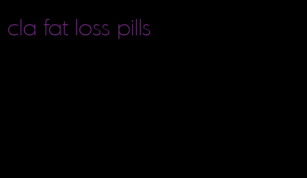cla fat loss pills