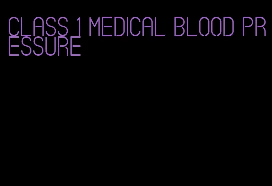 class 1 medical blood pressure
