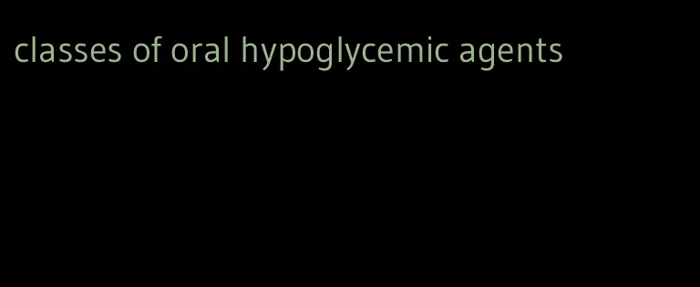 classes of oral hypoglycemic agents