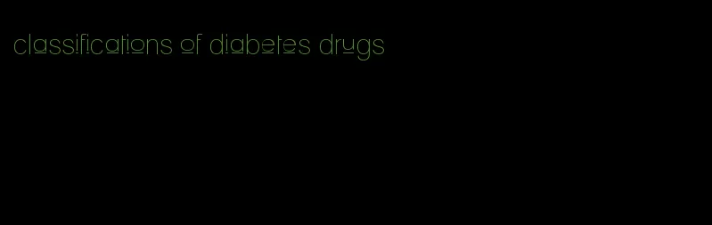 classifications of diabetes drugs