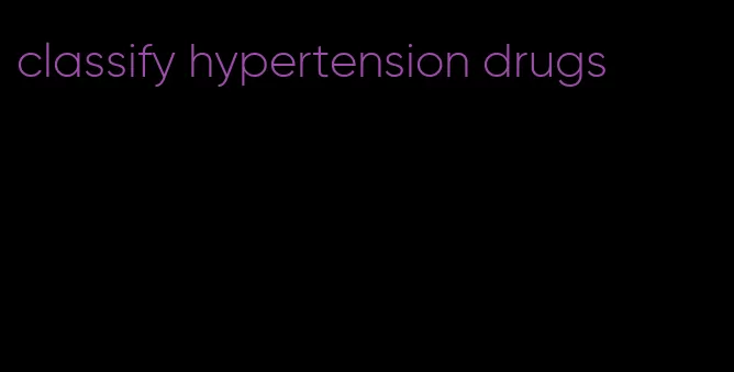 classify hypertension drugs