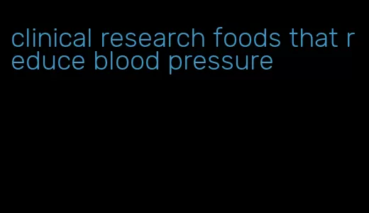 clinical research foods that reduce blood pressure
