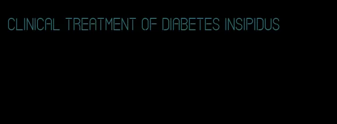 clinical treatment of diabetes insipidus
