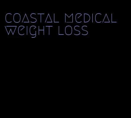 coastal medical weight loss