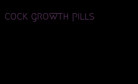 cock growth pills