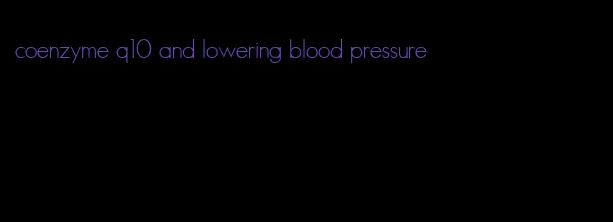 coenzyme q10 and lowering blood pressure