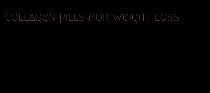 collagen pills for weight loss