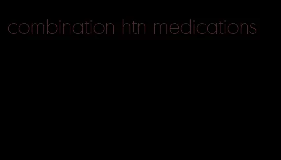 combination htn medications