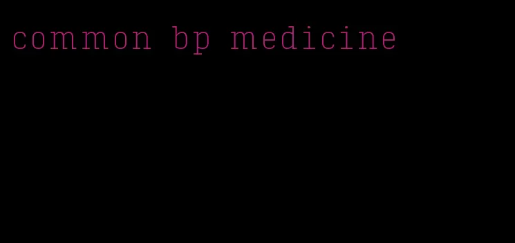 common bp medicine