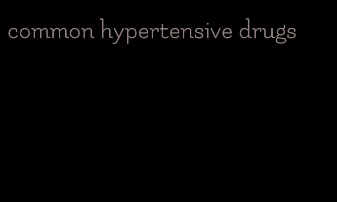common hypertensive drugs