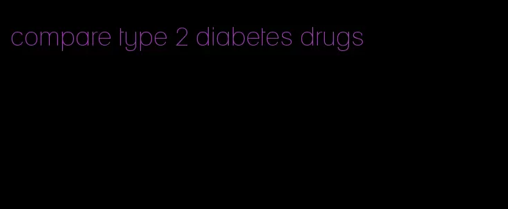 compare type 2 diabetes drugs