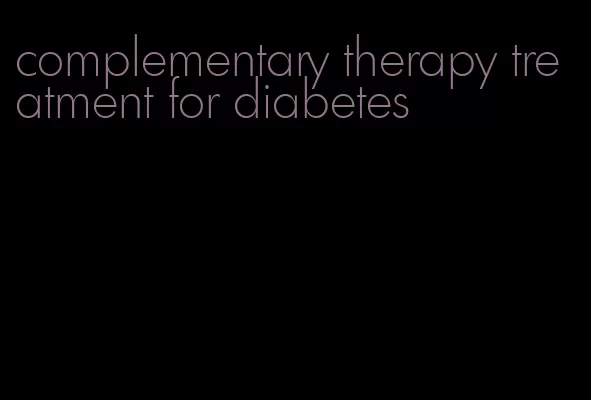 complementary therapy treatment for diabetes