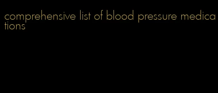 comprehensive list of blood pressure medications