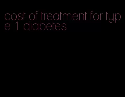 cost of treatment for type 1 diabetes